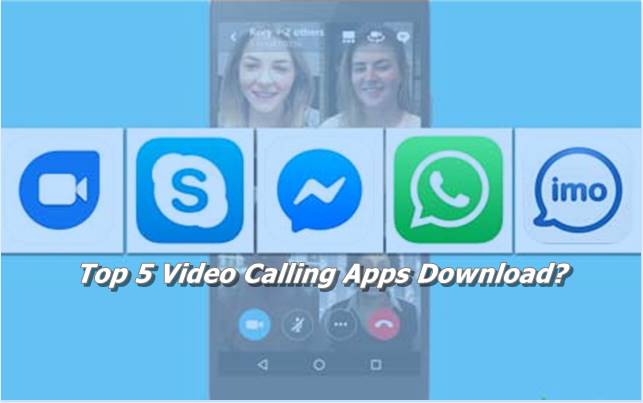 Top 5 Video Calling Apps Download