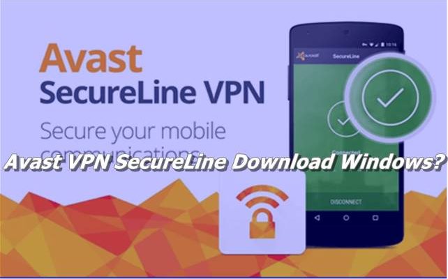 Avast VPN SecureLine Download Windows