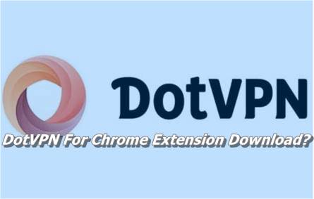 DotVPN For Chrome Extension Download