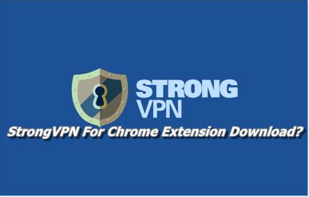 StrongVPN For Chrome Extension Download
