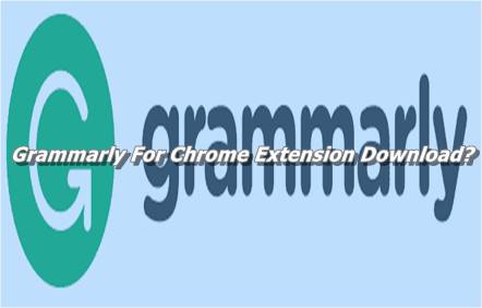 Grammarly For Chrome Extension Download