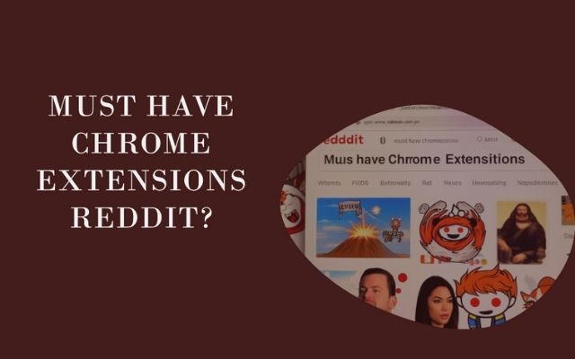 Must Have Chrome Extensions Reddit