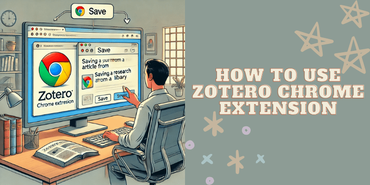 How to Use Zotero Chrome Extension